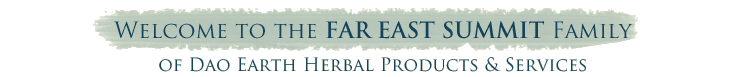 Welcome to the Far East Summit Family of Dao Earth Herbal Products & Services